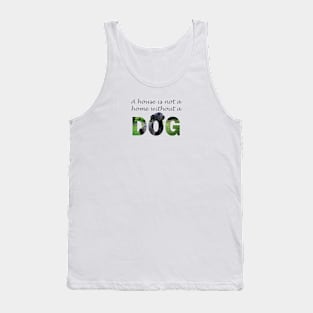 A house is not a home without a dog - black labrador oil painting word art Tank Top